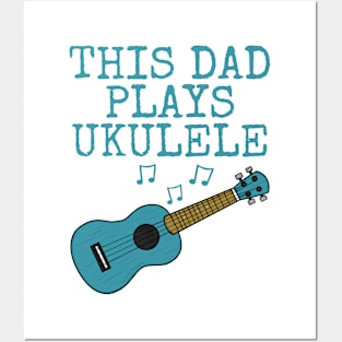 This Dad Plays Ukulele, Uke Player Ukulelist Father's Day Posters and Art